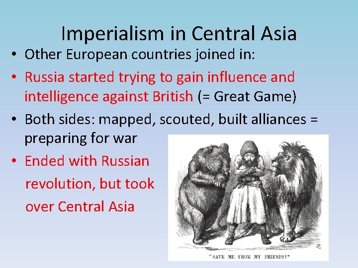 Imperialism in Central Asia • Other European countries joined in: • Russia started trying