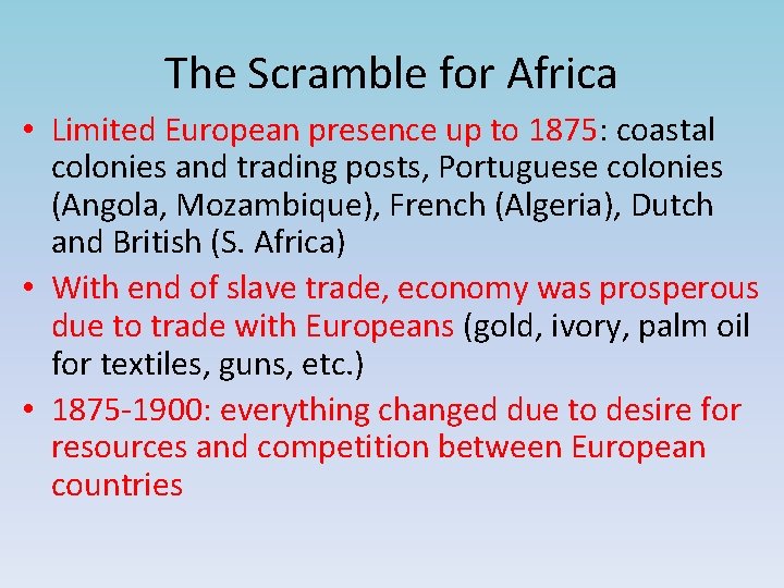 The Scramble for Africa • Limited European presence up to 1875: coastal colonies and