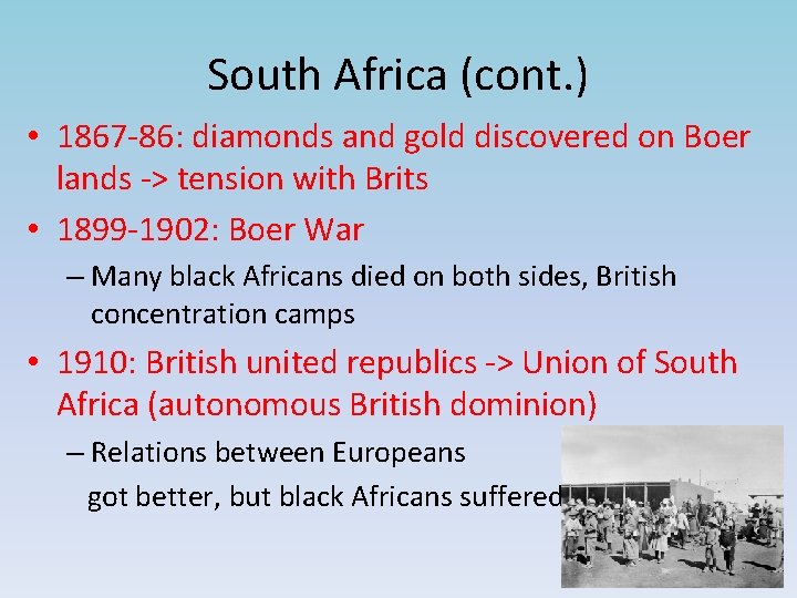 South Africa (cont. ) • 1867 -86: diamonds and gold discovered on Boer lands