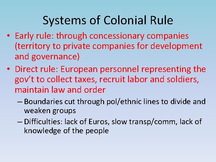 Systems of Colonial Rule • Early rule: through concessionary companies (territory to private companies
