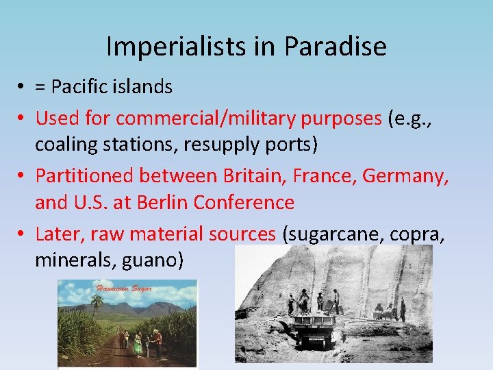 Imperialists in Paradise • = Pacific islands • Used for commercial/military purposes (e. g.