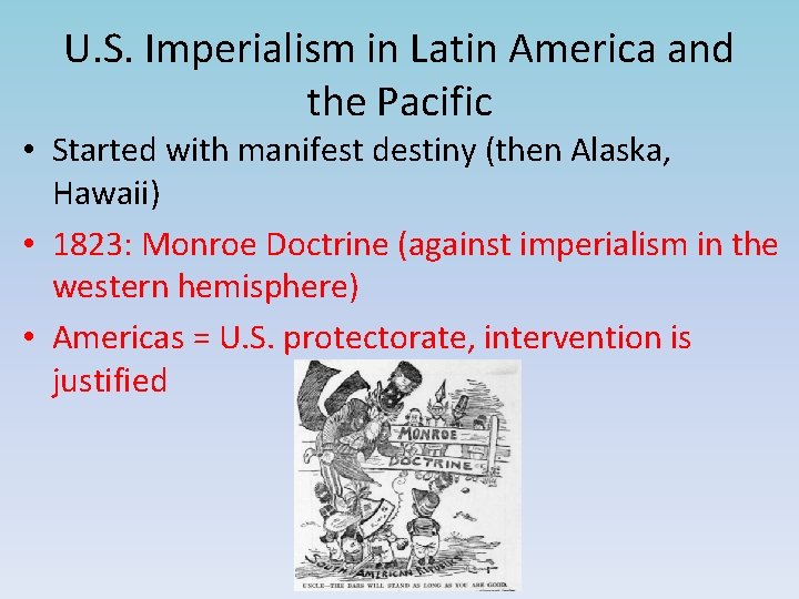 U. S. Imperialism in Latin America and the Pacific • Started with manifest destiny