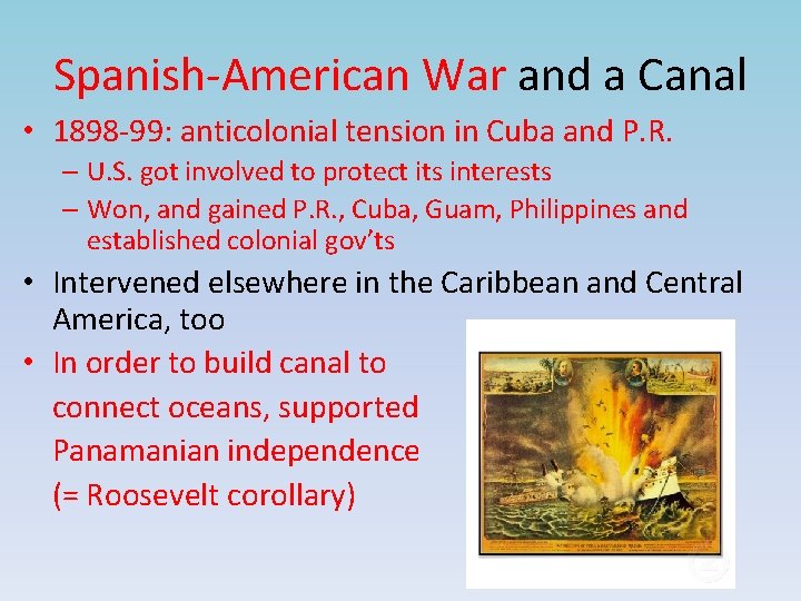 Spanish-American War and a Canal • 1898 -99: anticolonial tension in Cuba and P.