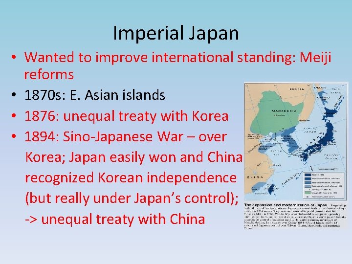 Imperial Japan • Wanted to improve international standing: Meiji reforms • 1870 s: E.