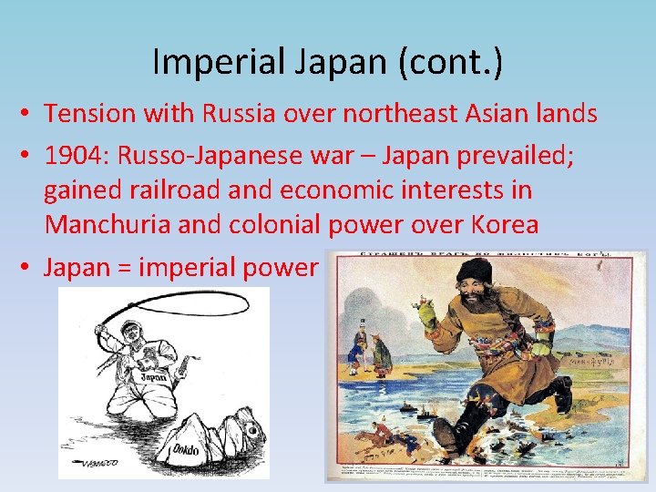 Imperial Japan (cont. ) • Tension with Russia over northeast Asian lands • 1904: