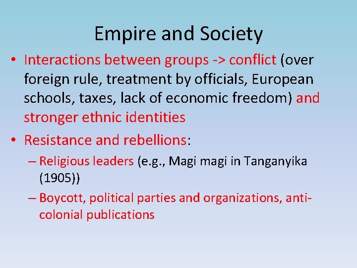 Empire and Society • Interactions between groups -> conflict (over foreign rule, treatment by
