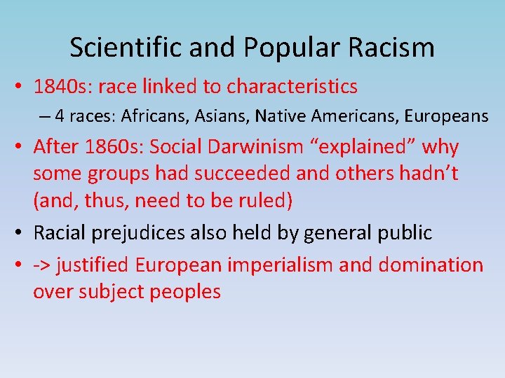 Scientific and Popular Racism • 1840 s: race linked to characteristics – 4 races: