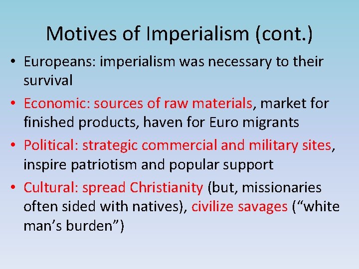 Motives of Imperialism (cont. ) • Europeans: imperialism was necessary to their survival •