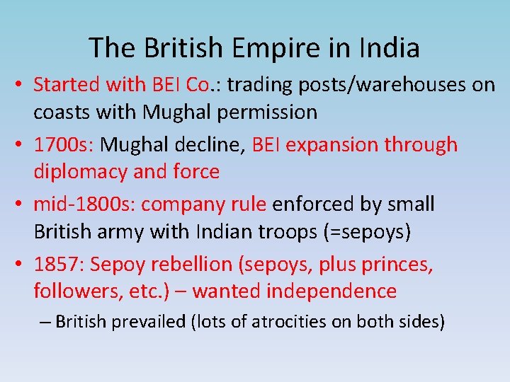 The British Empire in India • Started with BEI Co. : trading posts/warehouses on
