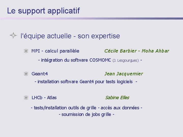 Le support applicatif l'équipe actuelle - son expertise MPI - calcul parallèle Cécile Barbier
