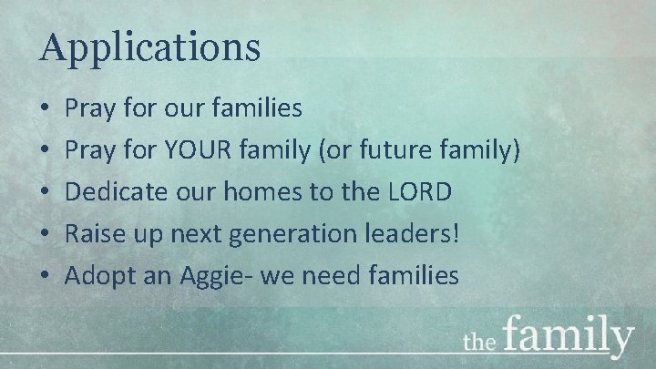 Applications • • • Pray for our families Pray for YOUR family (or future