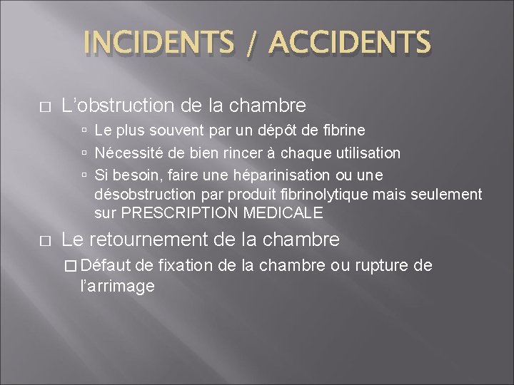 INCIDENTS / ACCIDENTS � L’obstruction de la chambre Le plus souvent par un dépôt