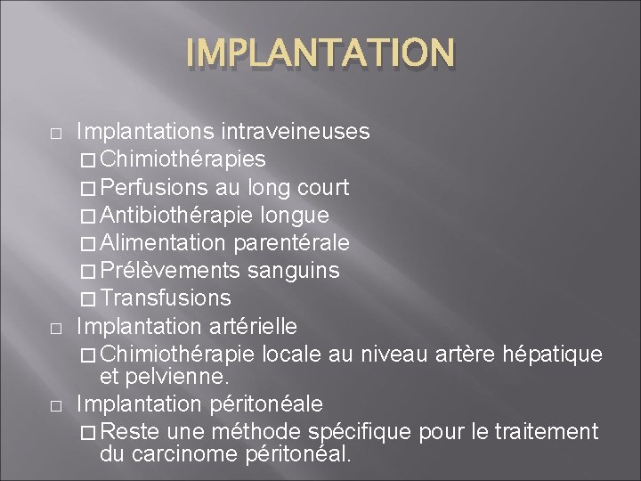 IMPLANTATION � � � Implantations intraveineuses � Chimiothérapies � Perfusions au long court �