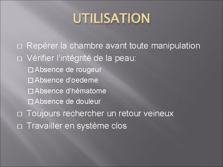 UTILISATION � � Repérer la chambre avant toute manipulation Vérifier l’intégrité de la peau: