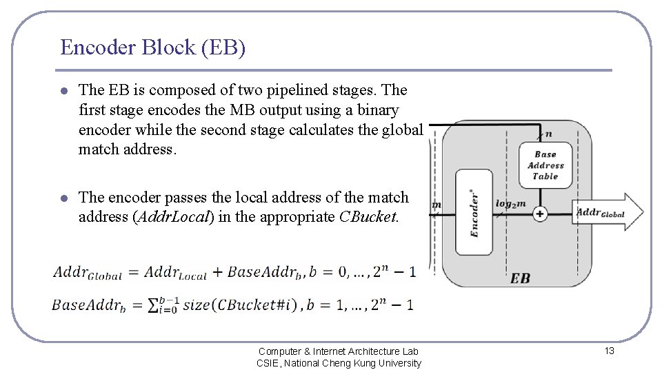 Encoder Block (EB) l The EB is composed of two pipelined stages. The first