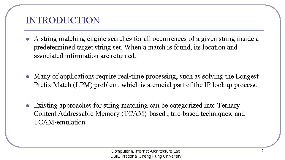 INTRODUCTION l A string matching engine searches for all occurrences of a given string