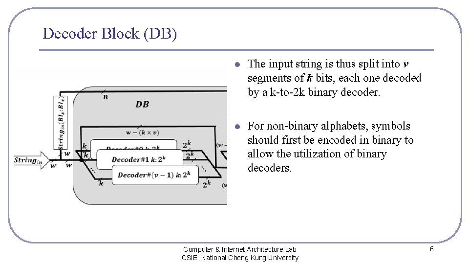 Decoder Block (DB) l The input string is thus split into v segments of