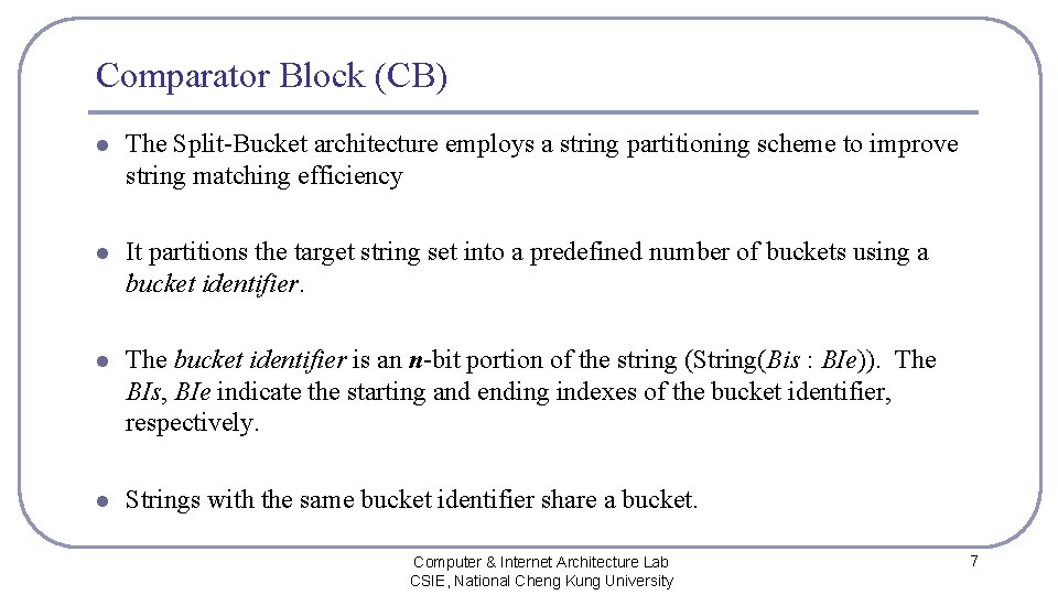 Comparator Block (CB) l The Split-Bucket architecture employs a string partitioning scheme to improve