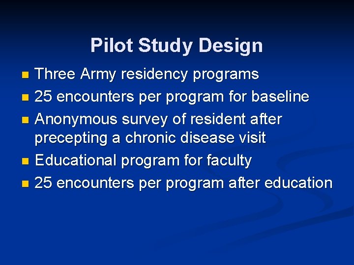 Pilot Study Design Three Army residency programs n 25 encounters per program for baseline