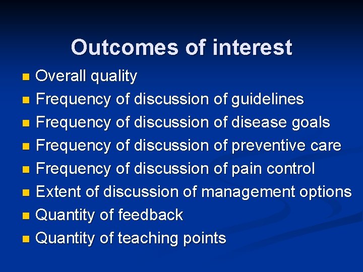 Outcomes of interest Overall quality n Frequency of discussion of guidelines n Frequency of