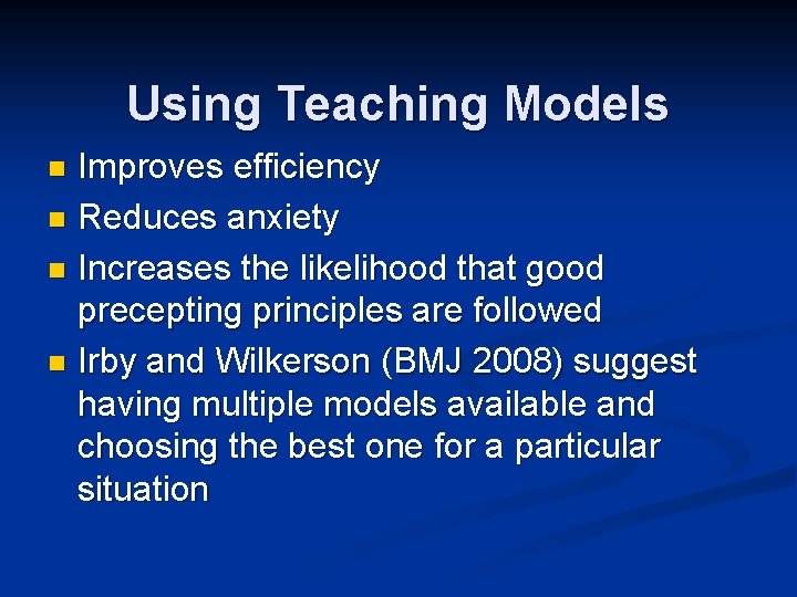 Using Teaching Models Improves efficiency n Reduces anxiety n Increases the likelihood that good