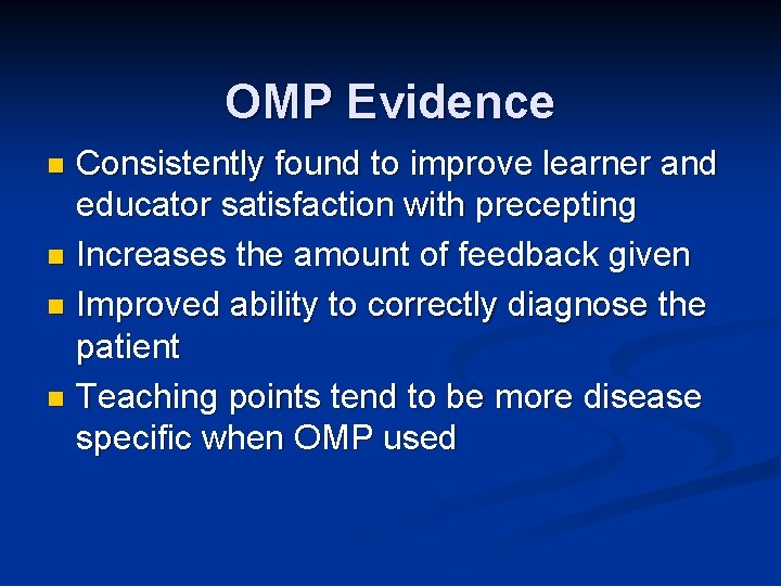 OMP Evidence Consistently found to improve learner and educator satisfaction with precepting n Increases