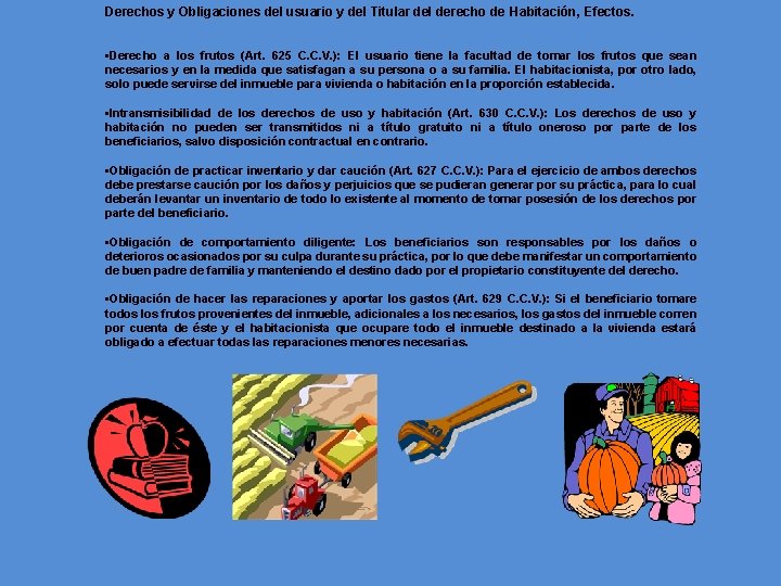 Derechos y Obligaciones del usuario y del Titular del derecho de Habitación, Efectos. •