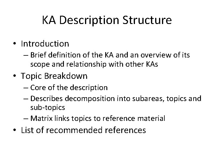 KA Description Structure • Introduction – Brief definition of the KA and an overview