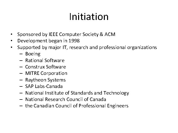 Initiation • Sponsored by IEEE Computer Society & ACM • Development began in 1998