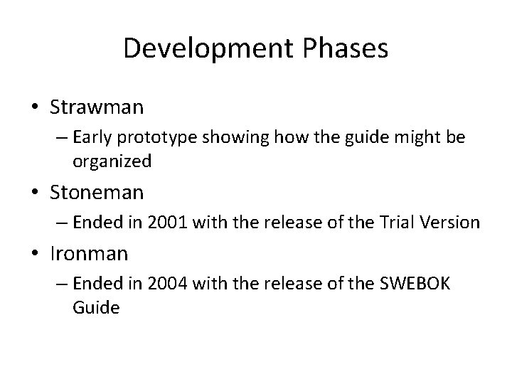 Development Phases • Strawman – Early prototype showing how the guide might be organized