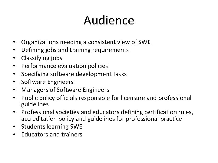 Audience Organizations needing a consistent view of SWE Defining jobs and training requirements Classifying