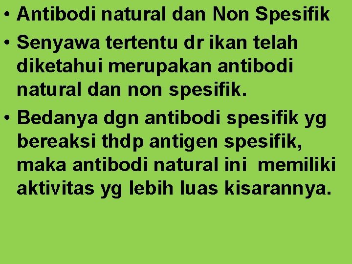  • Antibodi natural dan Non Spesifik • Senyawa tertentu dr ikan telah diketahui