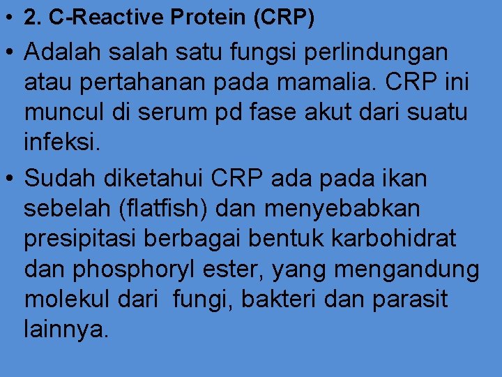  • 2. C-Reactive Protein (CRP) • Adalah satu fungsi perlindungan atau pertahanan pada