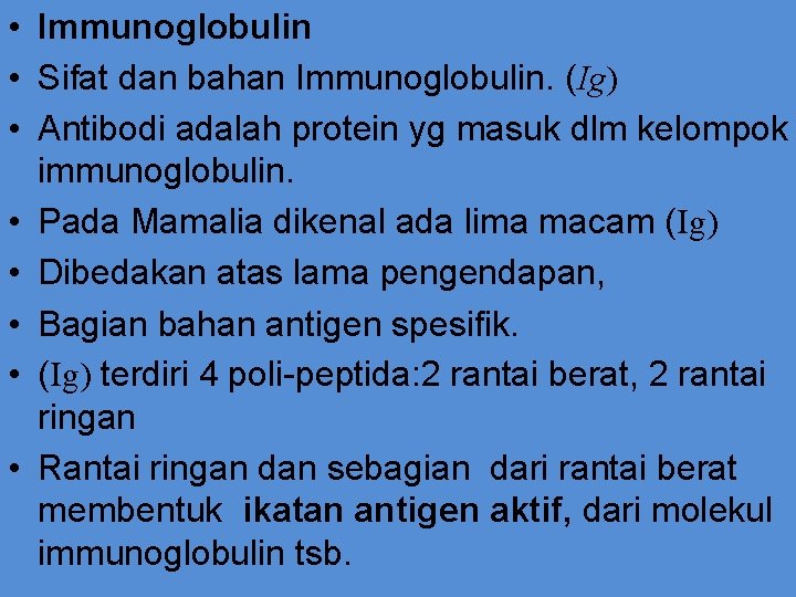  • Immunoglobulin • Sifat dan bahan Immunoglobulin. (Ig) • Antibodi adalah protein yg