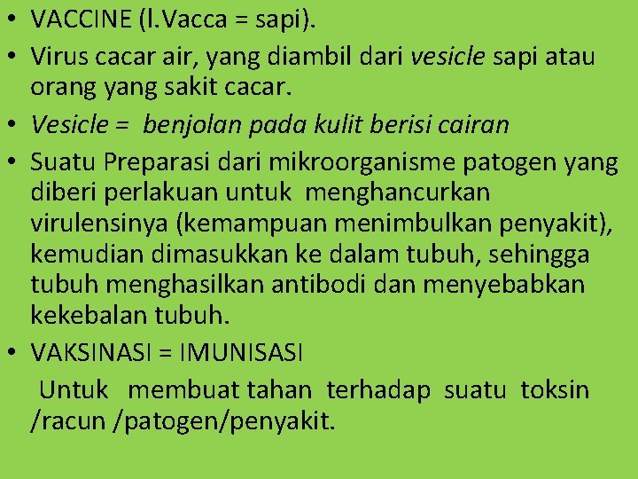  • VACCINE (l. Vacca = sapi). • Virus cacar air, yang diambil dari