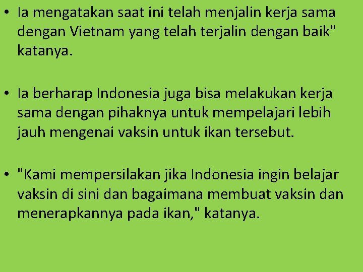  • Ia mengatakan saat ini telah menjalin kerja sama dengan Vietnam yang telah