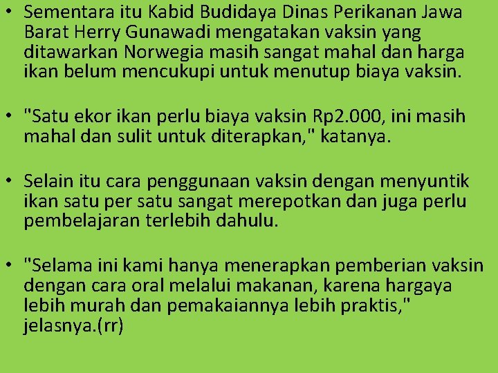  • Sementara itu Kabid Budidaya Dinas Perikanan Jawa Barat Herry Gunawadi mengatakan vaksin