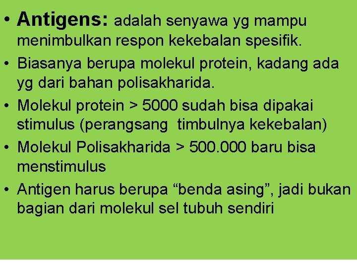  • Antigens: adalah senyawa yg mampu • • menimbulkan respon kekebalan spesifik. Biasanya