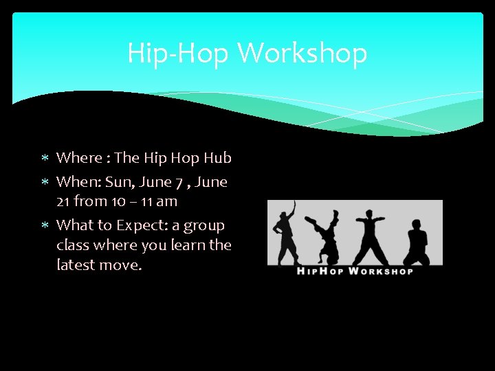 Hip-Hop Workshop Where : The Hip Hop Hub When: Sun, June 7 , June