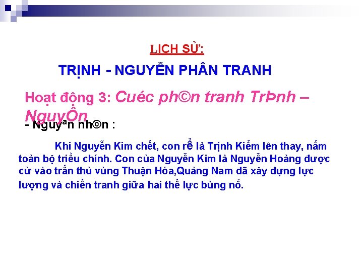 LỊCH SỬ: TRỊNH NGUYỄN PH N TRANH Hoạt động 3: Cuéc ph©n tranh TrÞnh