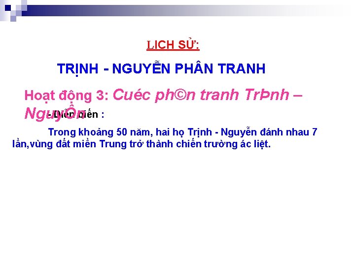LỊCH SỬ: TRỊNH NGUYỄN PH N TRANH Hoạt động 3: Cuéc ph©n tranh TrÞnh