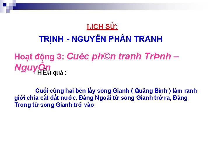 LỊCH SỬ: TRỊNH NGUYỄN PH N TRANH Hoạt động 3: Cuéc ph©n tranh TrÞnh