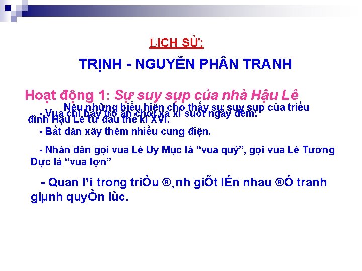 LỊCH SỬ: TRỊNH NGUYỄN PH N TRANH Hoạt động 1: Sự suy sụp của