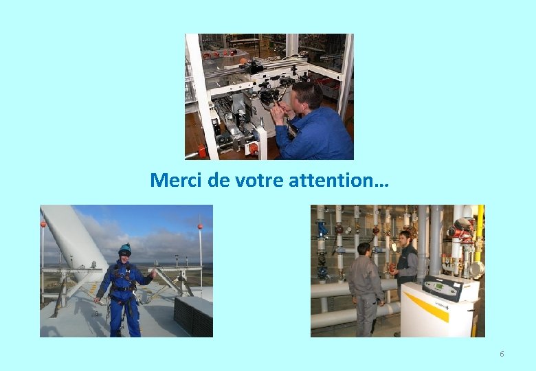 Merci de votre attention… 6 