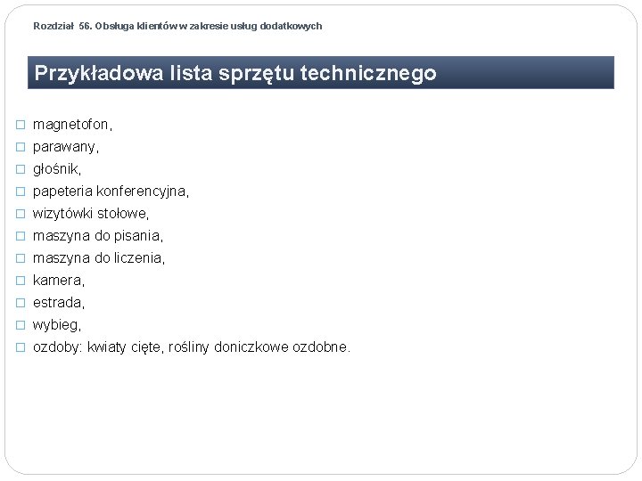 Rozdział 56. Obsługa klientów w zakresie usług dodatkowych Przykładowa lista sprzętu technicznego � magnetofon,