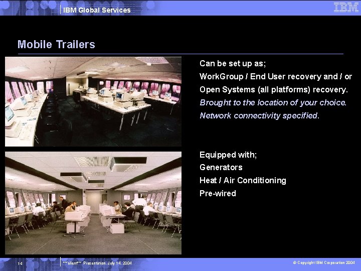 IBM Global Services Mobile Trailers Can be set up as; Work. Group / End
