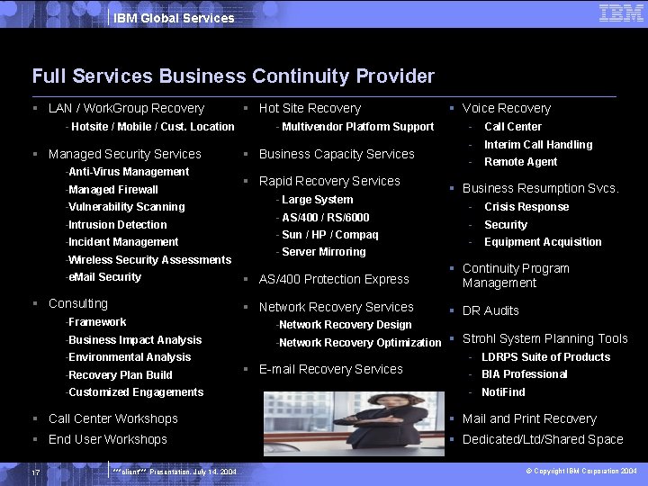 IBM Global Services Full Services Business Continuity Provider § LAN / Work. Group Recovery