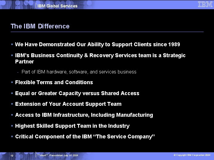 IBM Global Services The IBM Difference § We Have Demonstrated Our Ability to Support