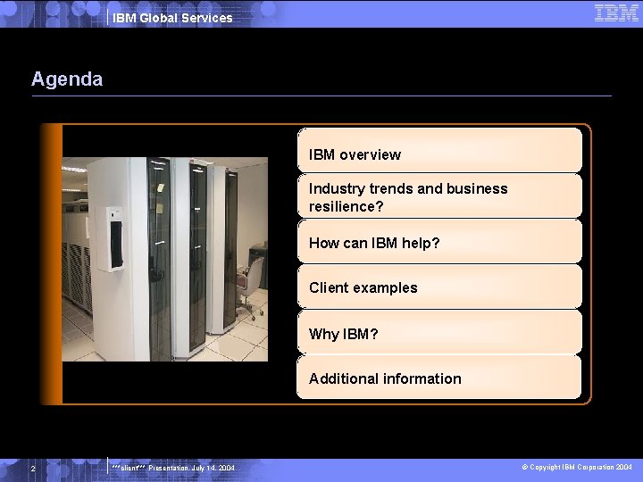 IBM Global Services Agenda IBM overview Industry trends and business resilience? How can IBM