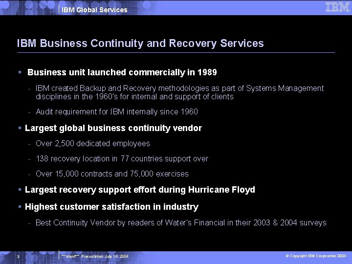 IBM Global Services IBM Business Continuity and Recovery Services § Business unit launched commercially